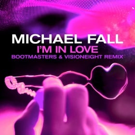 MICHAEL FALL - I’M IN LOVE (BOOTMASTERS & VISIONEIGHT REMIX)